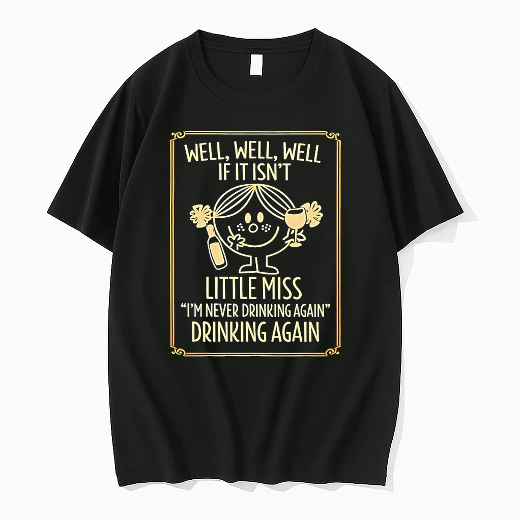 Well Well Well If It Isnt Little Miss Im Never Drinking Again Drinking Again Shirts