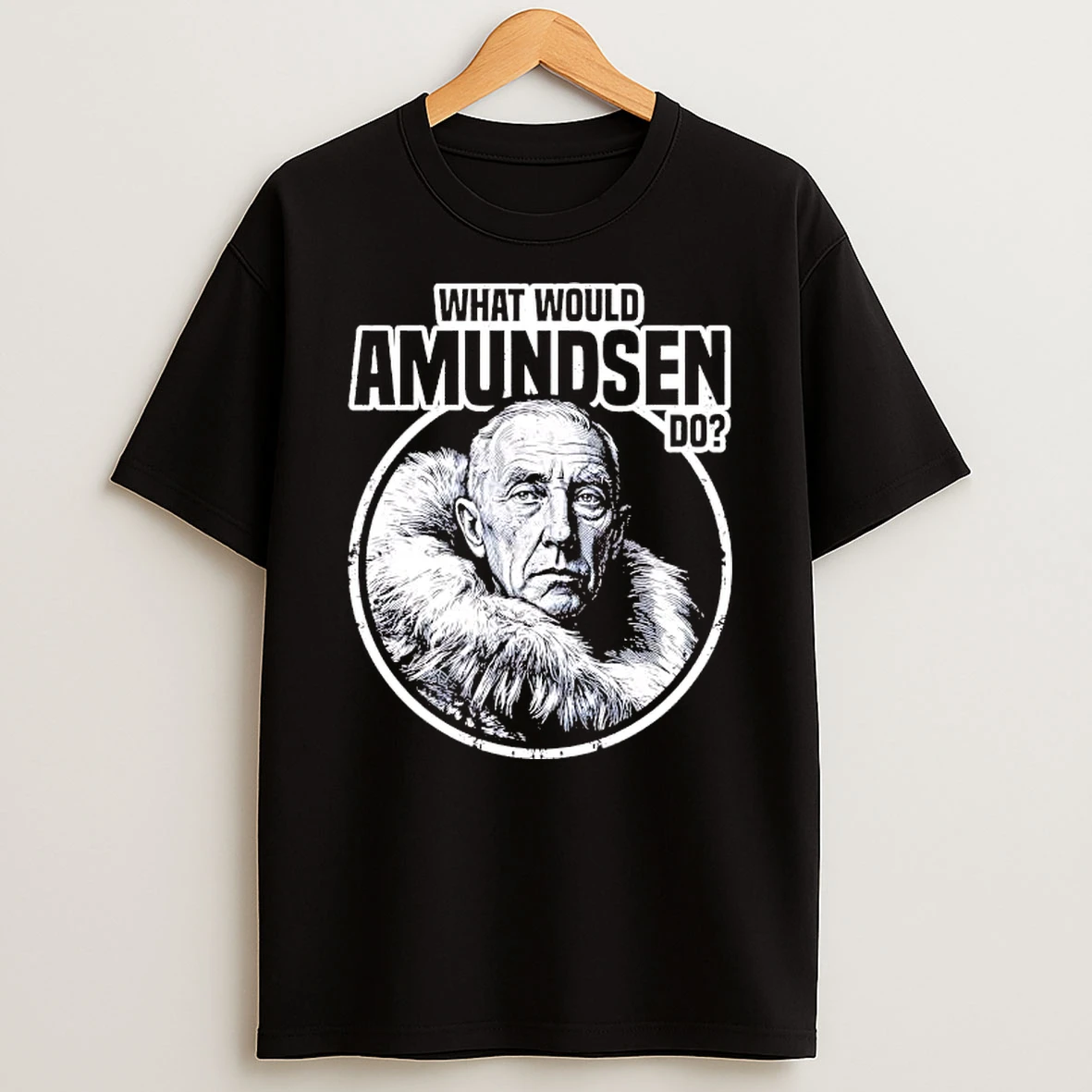 What Would Amundsen Do Shirts