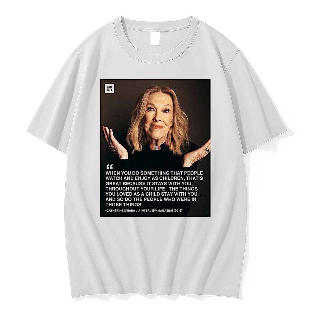 When You Do Something That People Watch And Enjoy As Children Catherine Ohara Shirts