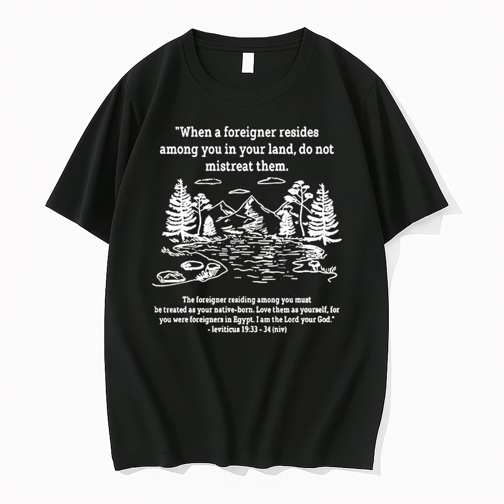 When A Foreigner Resides Among You In Your Land Do Not Mistreat Them Shirts