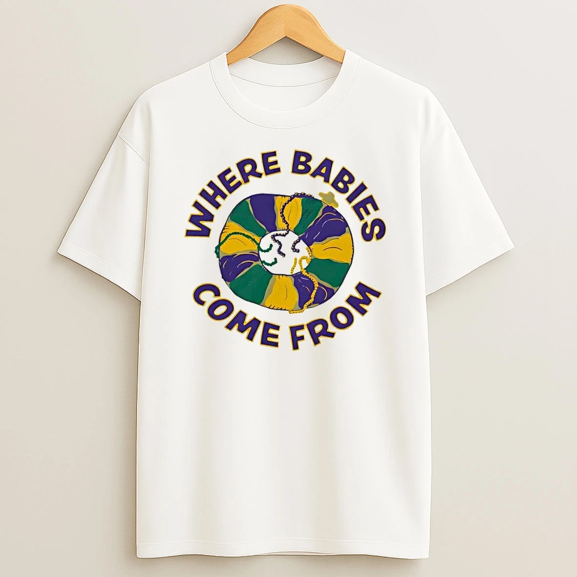 Where Babies Come From King Cake Mardi Gras Tee Shirts