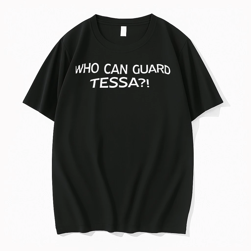 Who Can Guard Tessa Shirts