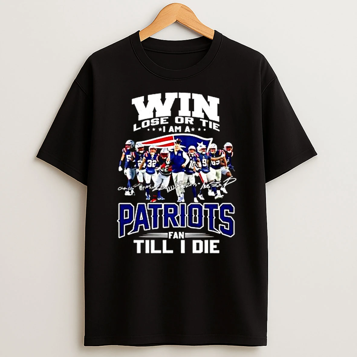 Win Lose Or Tie I Am A Patriots Fan Till I Die Shirts