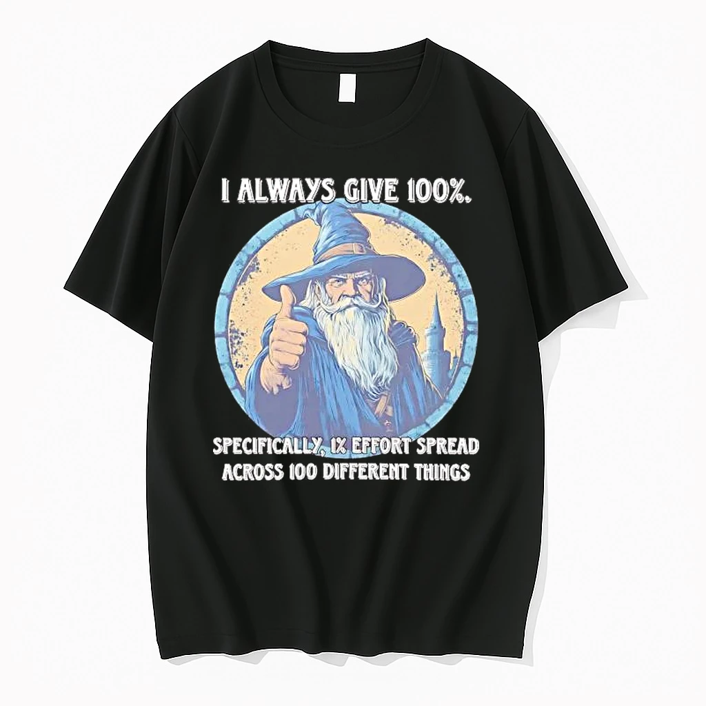 Wizard I Always Give 100 Specifically 1 Effort Spread Across 100 Different Things Shirts