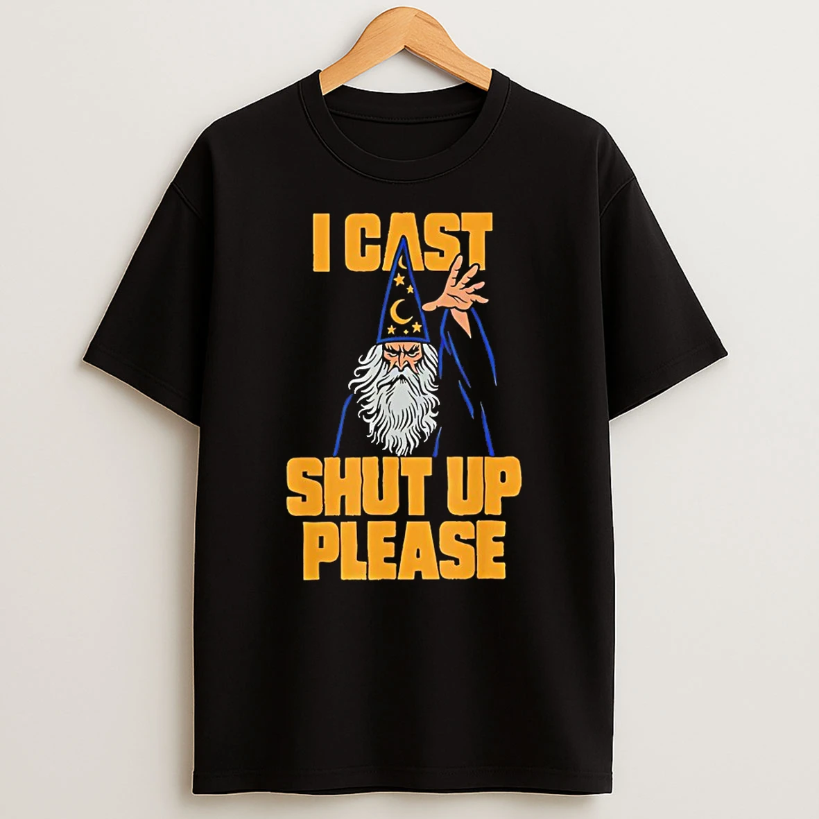 Wizard I Cast Shut Up Please Shirts