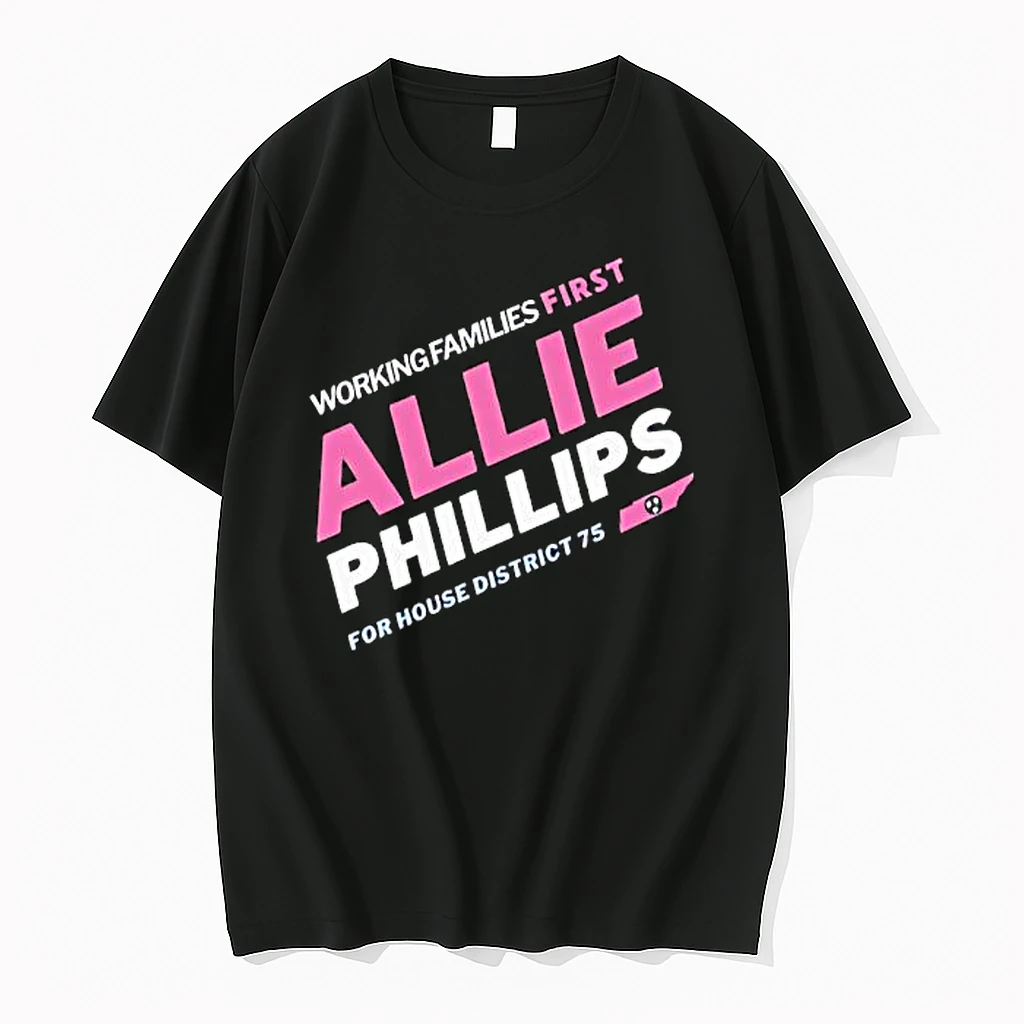 Working Families First Allie Phillips For House District 75 Tennessee Shirts