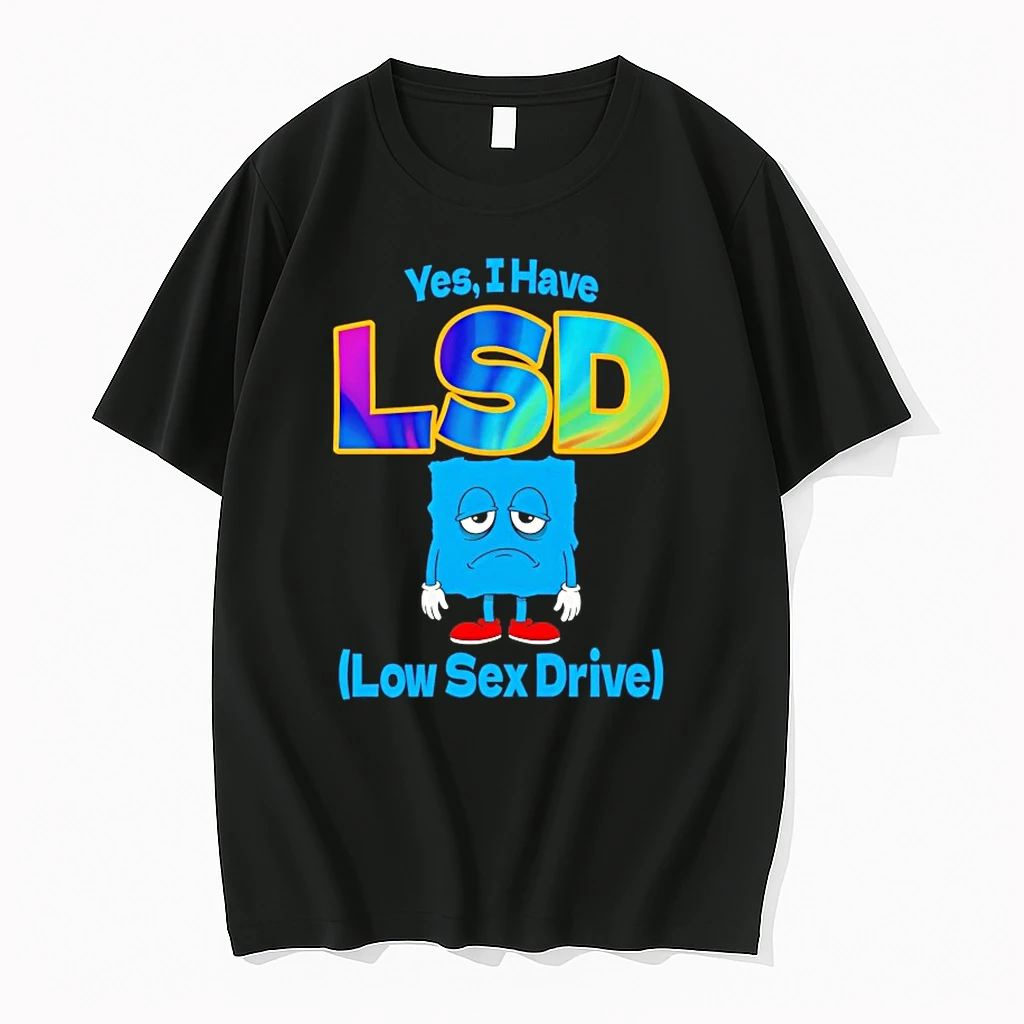 Yes I Have Lsd Low Sex Drive Shirts