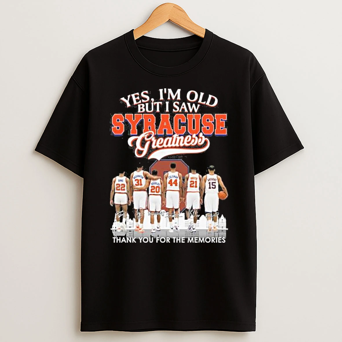 Yes Im Old But I Saw Syracuse Mens Basketball Greatness Shirts