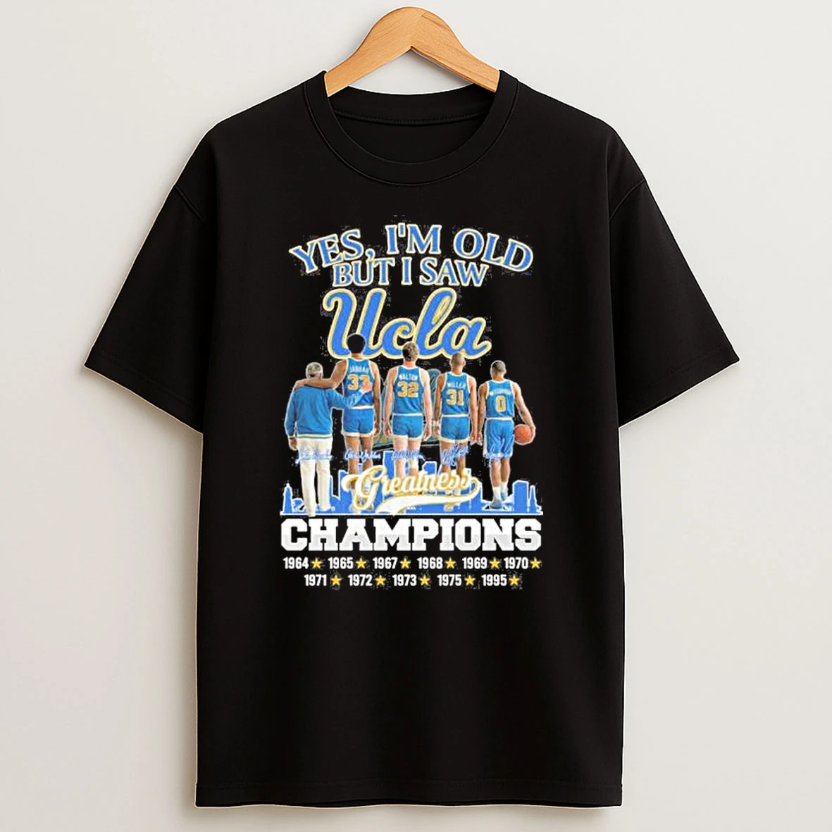 Yes Im Old But I Saw Ucla Bruins Basketball Greatness Shirts