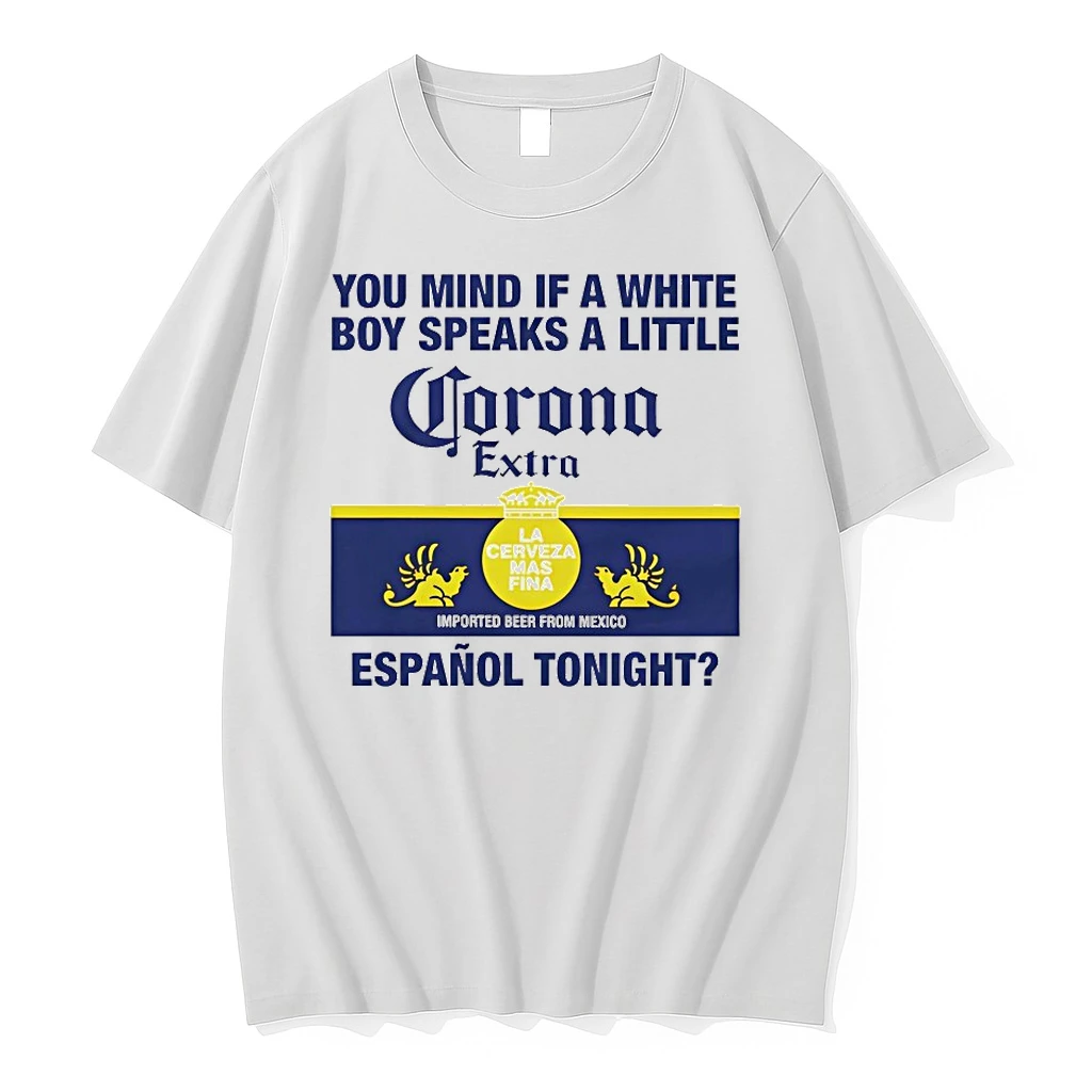 You Mind If A White Boy Speaks A Little Corona Extra Shirts