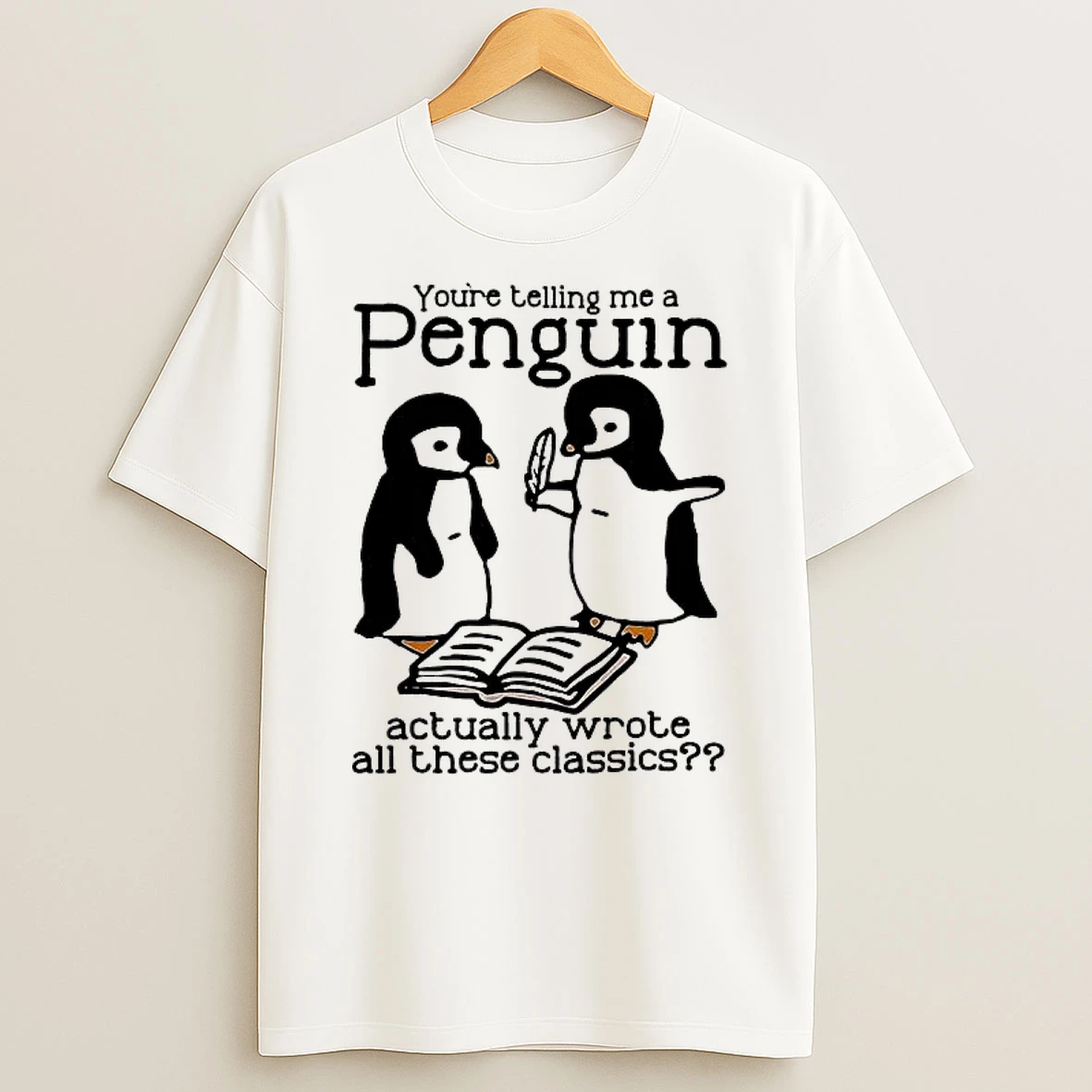 You Re Telling Me A Penguin Actually Wrote All Those Classics Shirts