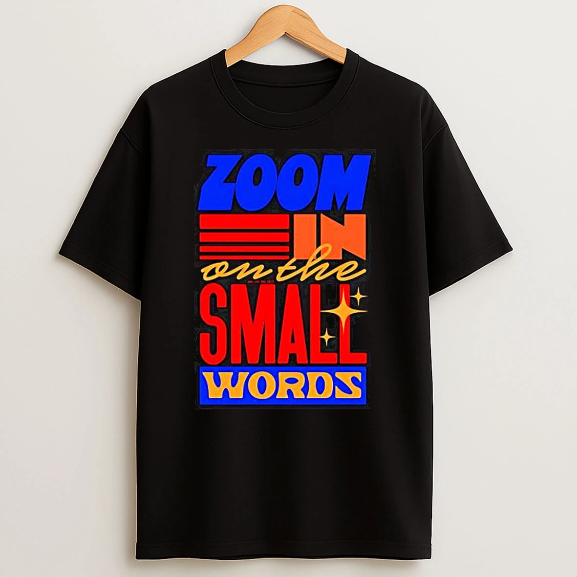 Zoom In On The Small Words You Are The Best Typography Shirts