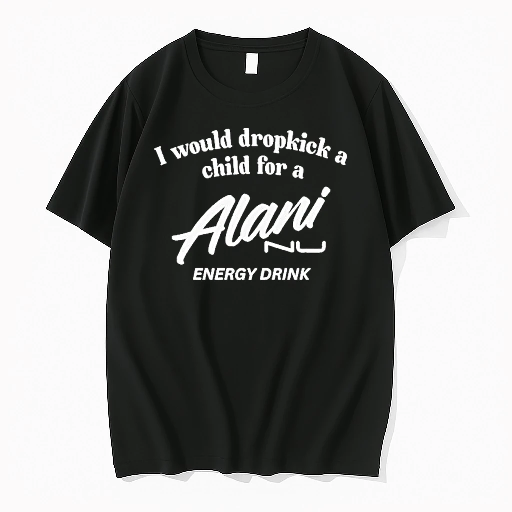 I Would Dropkick A Child For A Alani Energy Drink Shirts