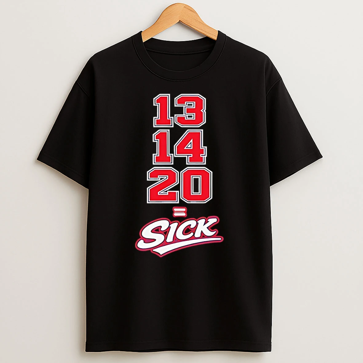 13 14 20 Sick Text Shirts