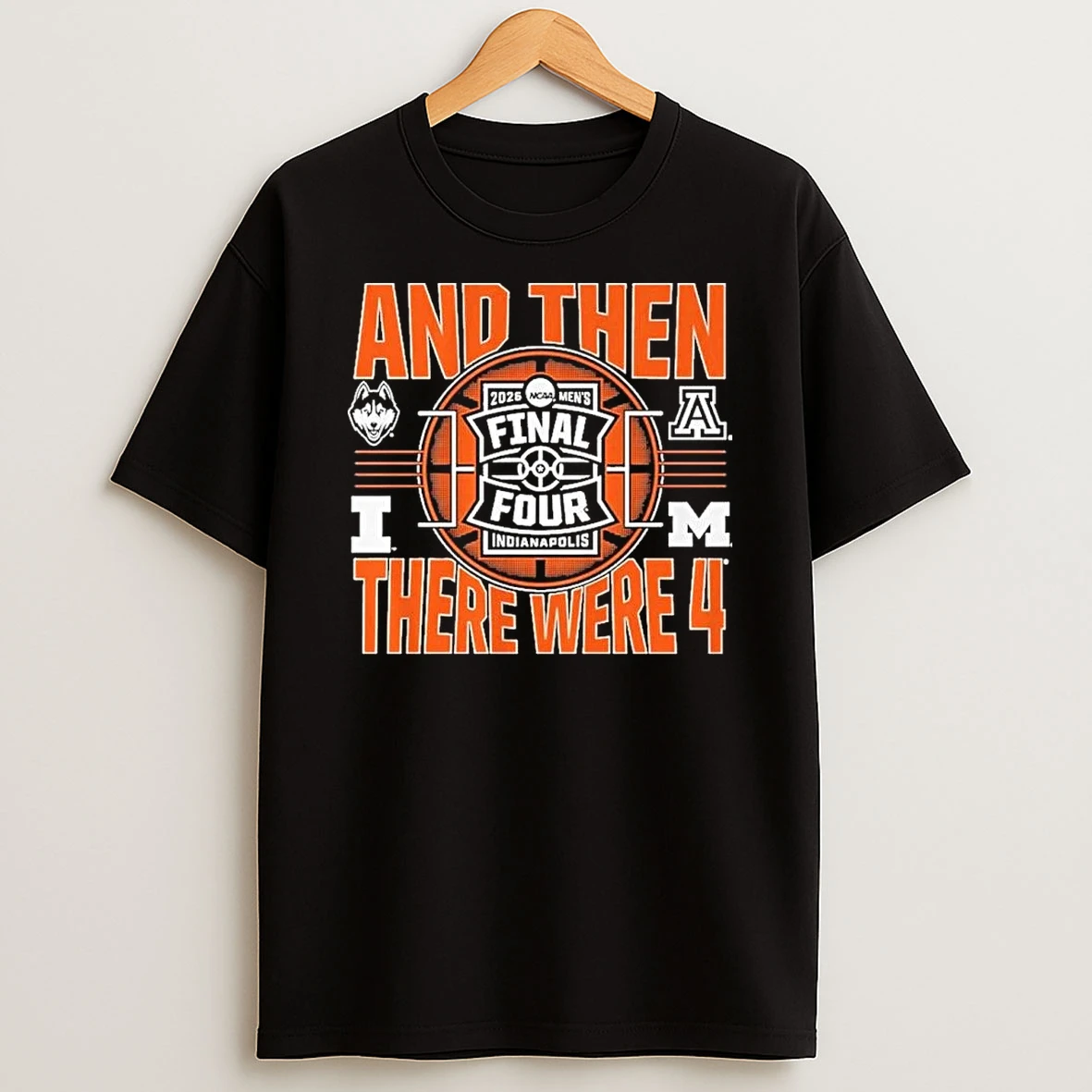 2026 Ncaa Mens Final Four And Then There Were Four Teams Shirts
