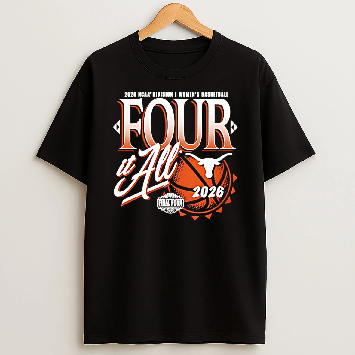 2026 Ncaa Womens Basketball Tournament March Madness Four It All Texas Longhorns Shirts