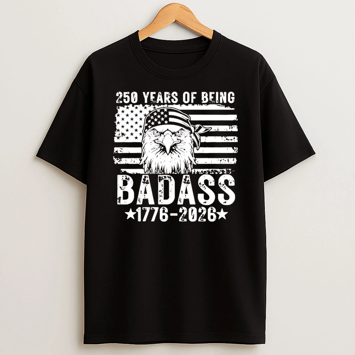250 Years Of Being Badass 1776 2026 Us Flag Tee Shirts