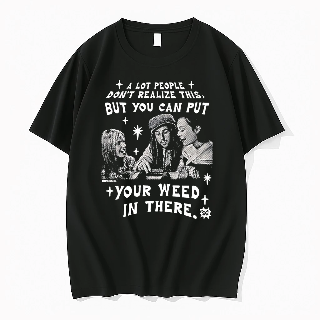 A Lot People Dont Realize This But You Can Put Your Weed In There Shirts