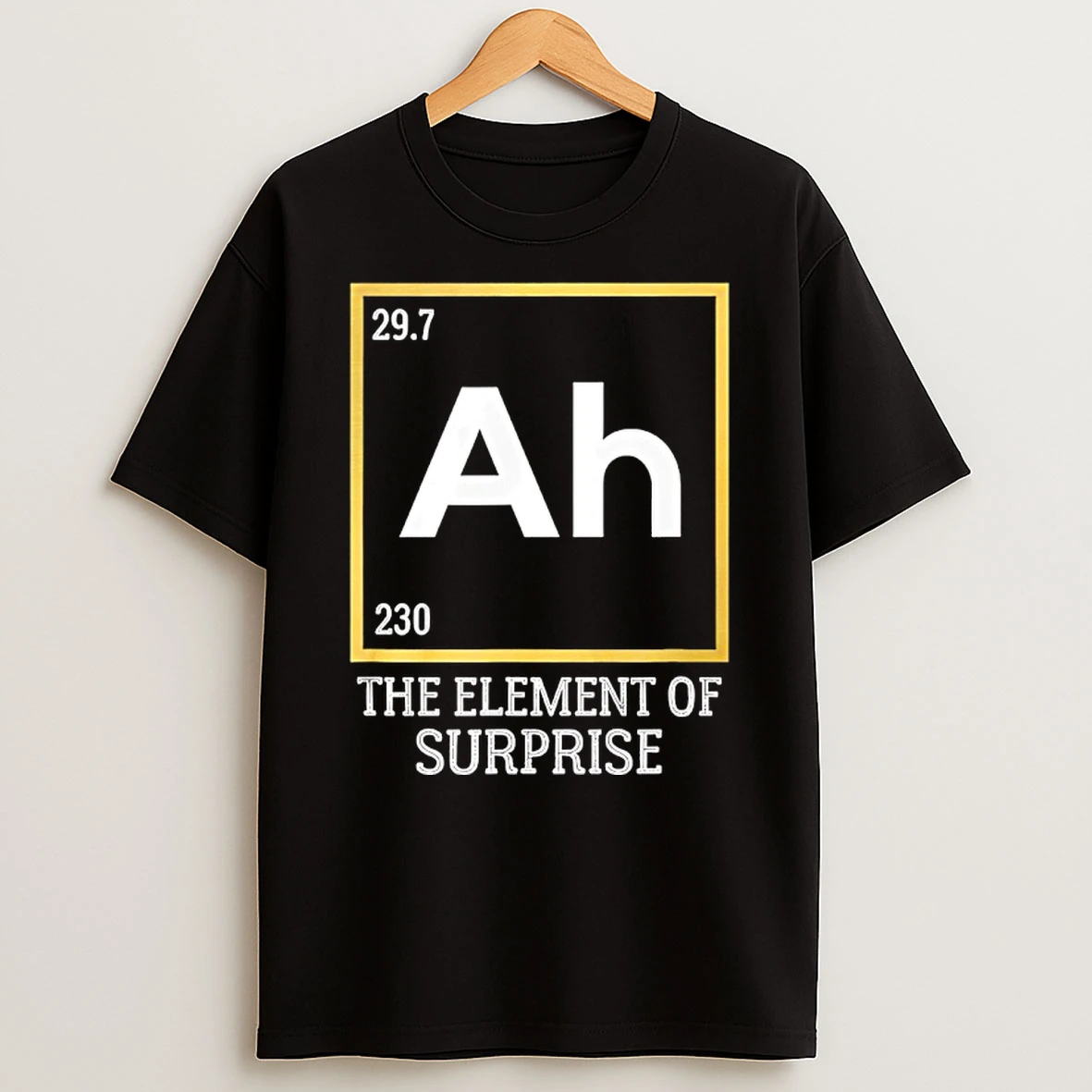 Ah The Element Of Surprise Science Shirts