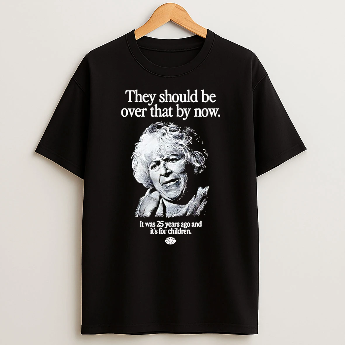 Aida Bortnik They Should Be Over That By Now It Was 25 Years Ago And Its For Children Shirts