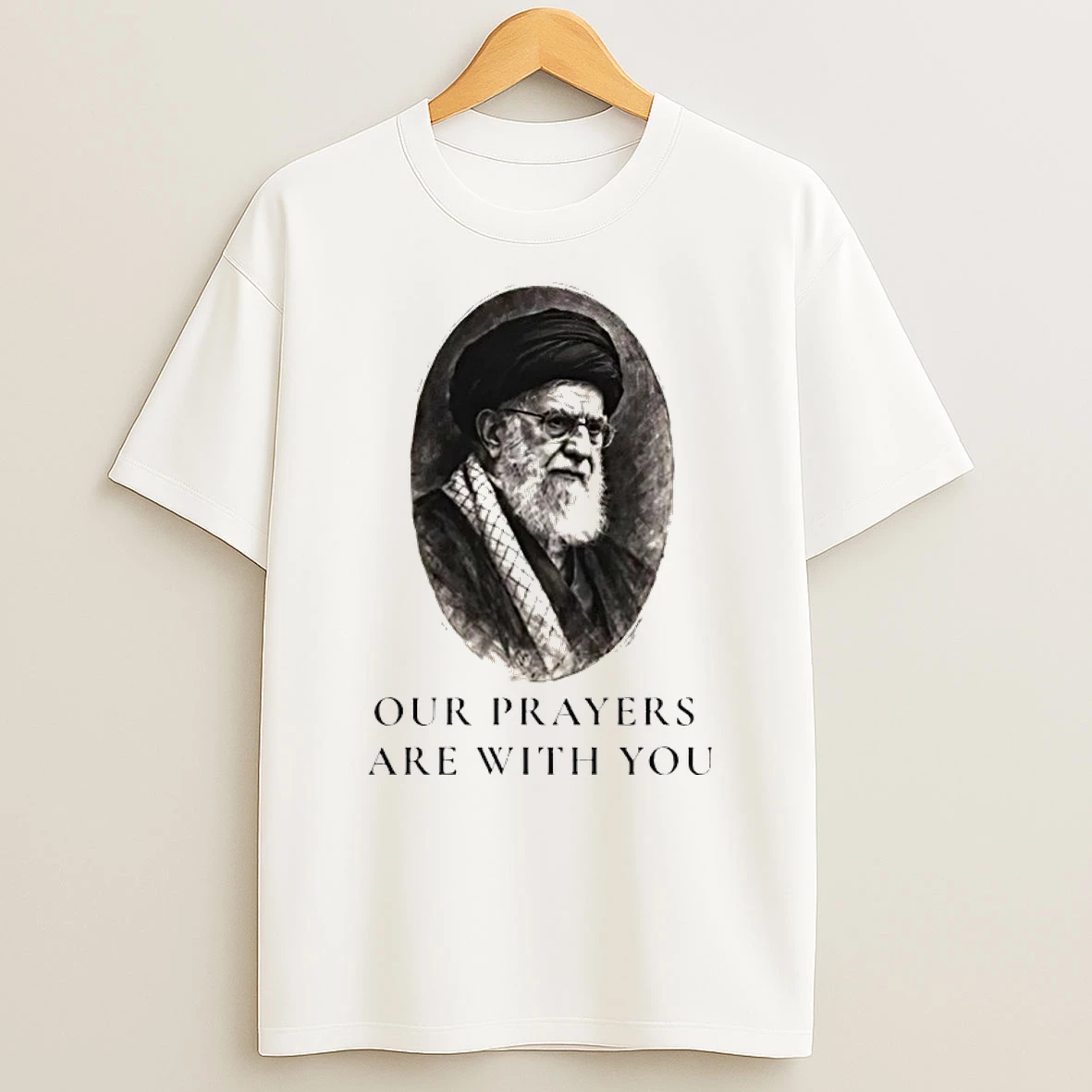 Ali Khamenei Our Prayers Are With You Shirts