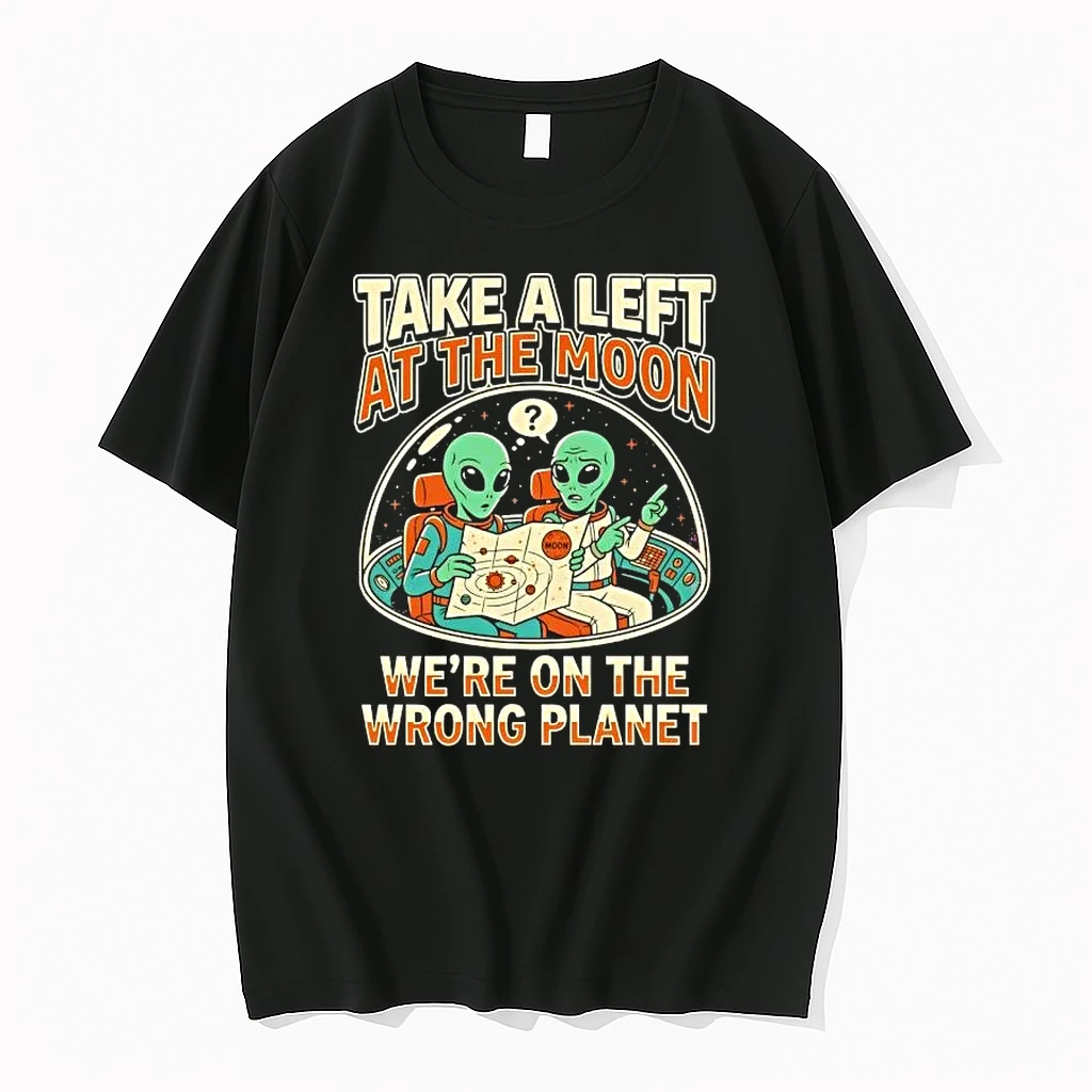 Aliens Take A Left At The Moon Were On The Wrong Planet Shirts