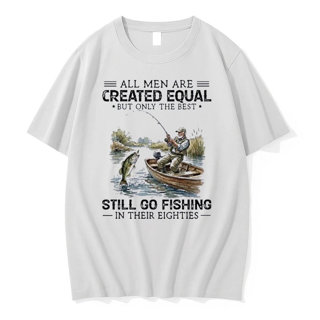 All Men Are Created Equal But Only The Best Still Go Fishing 80s Shirts