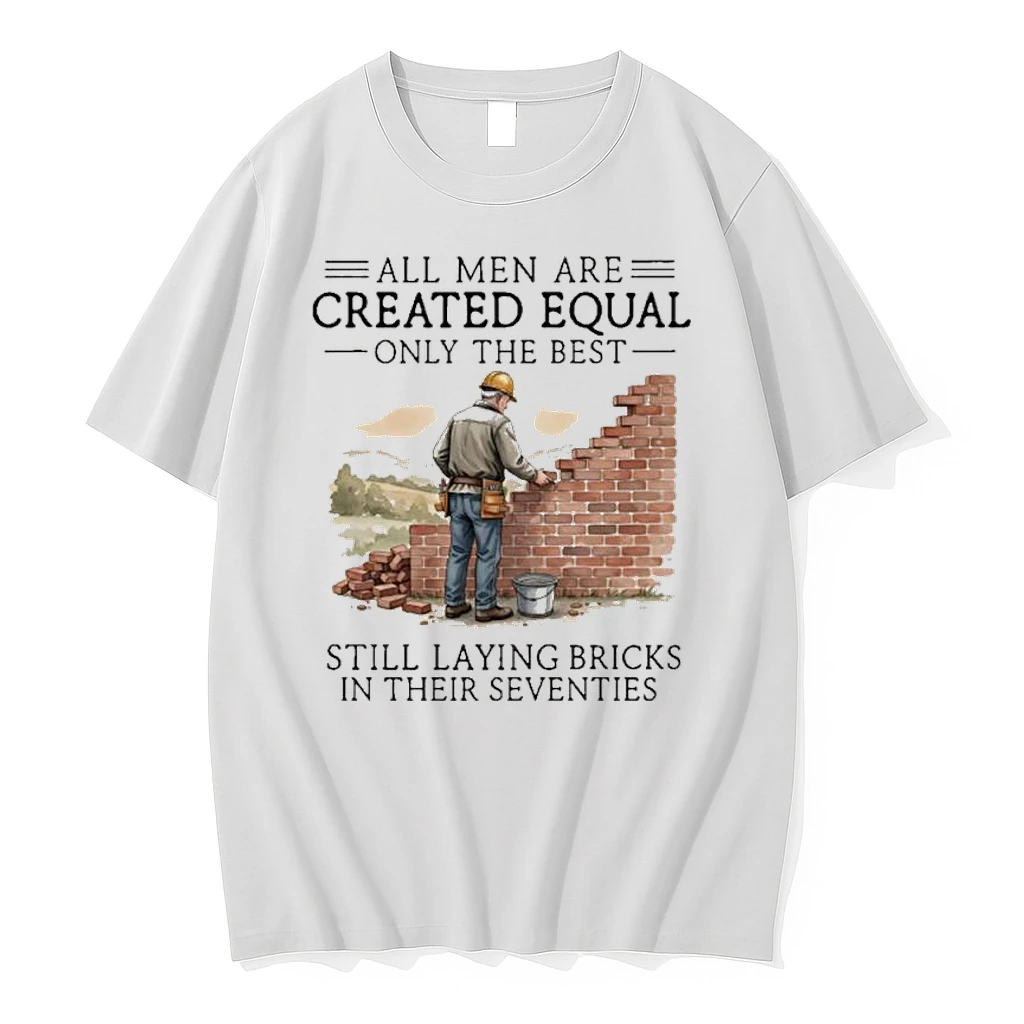 All Men Are Created Equal Only The Best Still Laying Bricks In Their Seventies Shirts