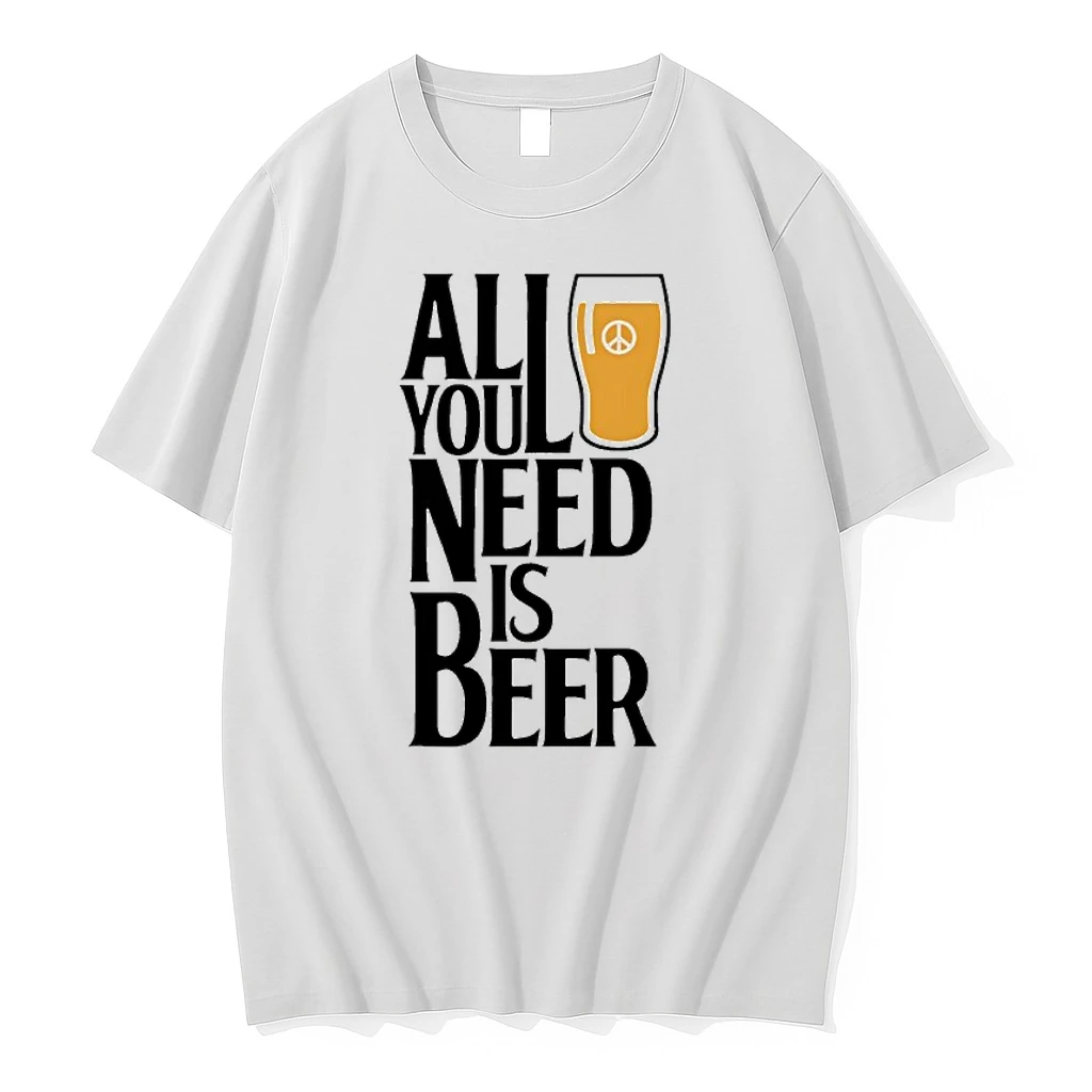 All You Need Is Beer Shirts