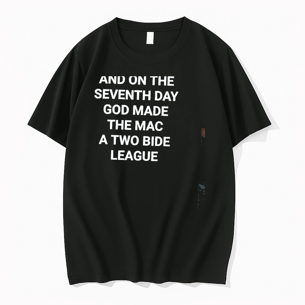 And On The Seventh Day God Made The Mac A Two Bide League Text Shirts