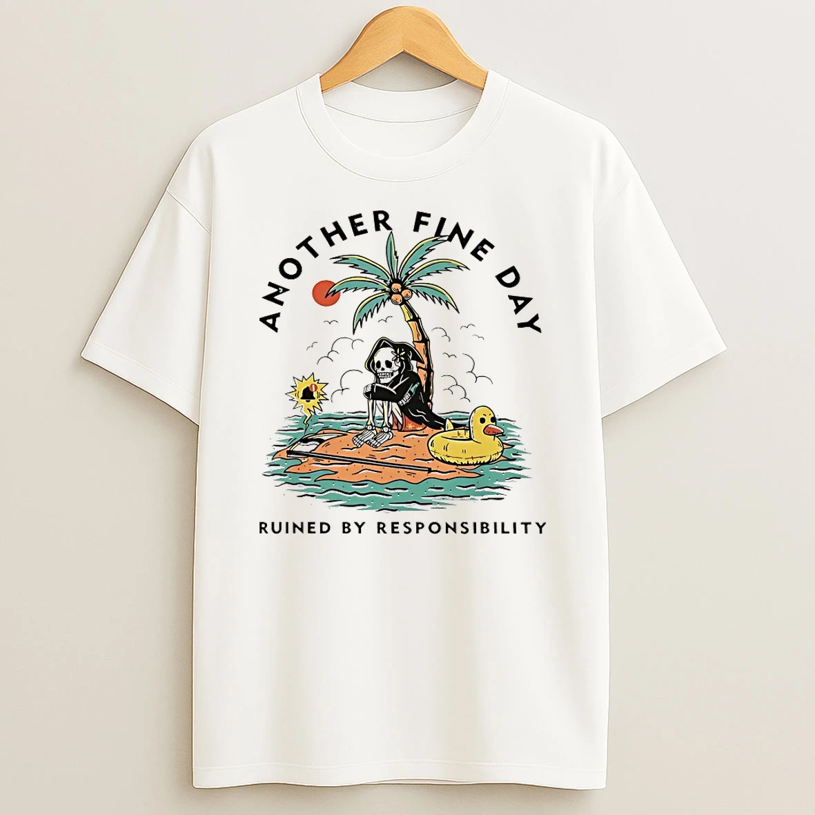 Another Fine Day Ruined By Responsibility Shirts
