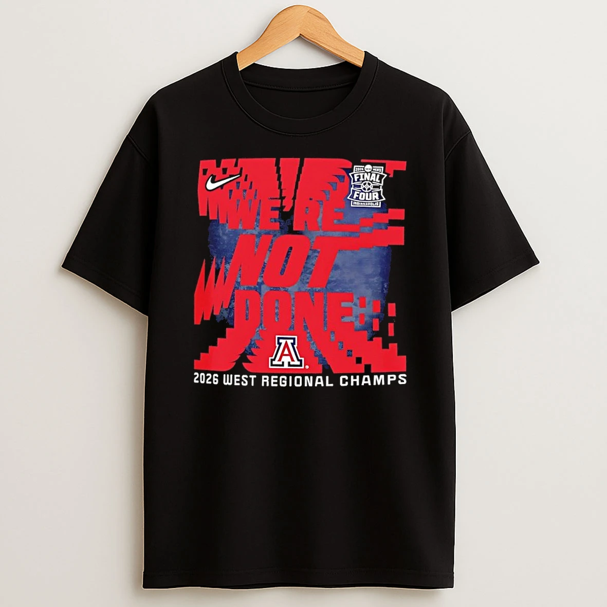 Arizona Mens Basketball 2026 West Regional Champs Ncaa March Madness Final Four Were Not Done Shirts