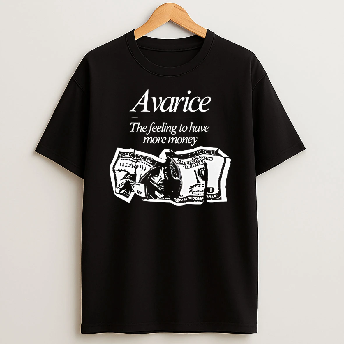 Avarice The Feeling To Have More Money Shirts
