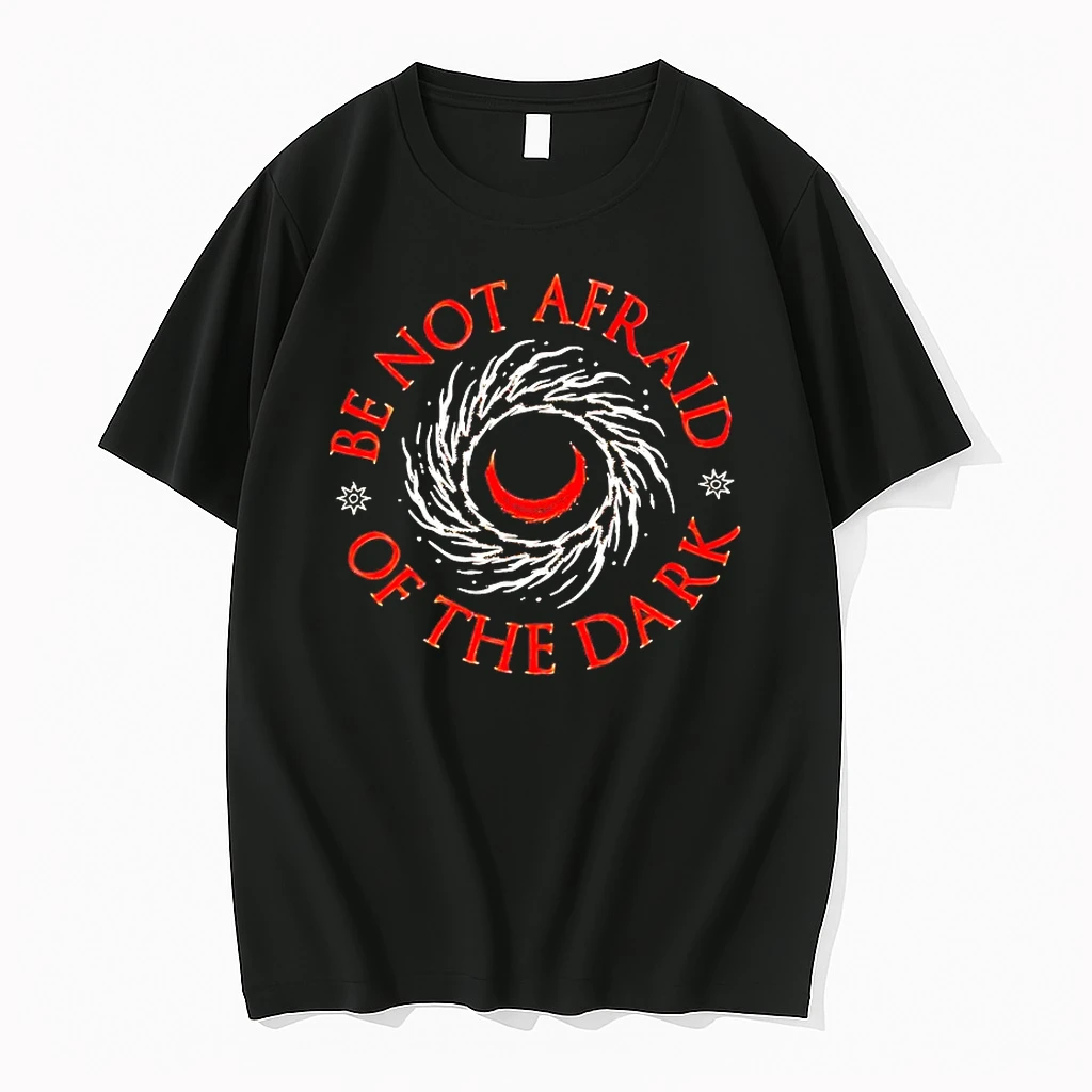 Be Not Afraid Of The Dark Shirts