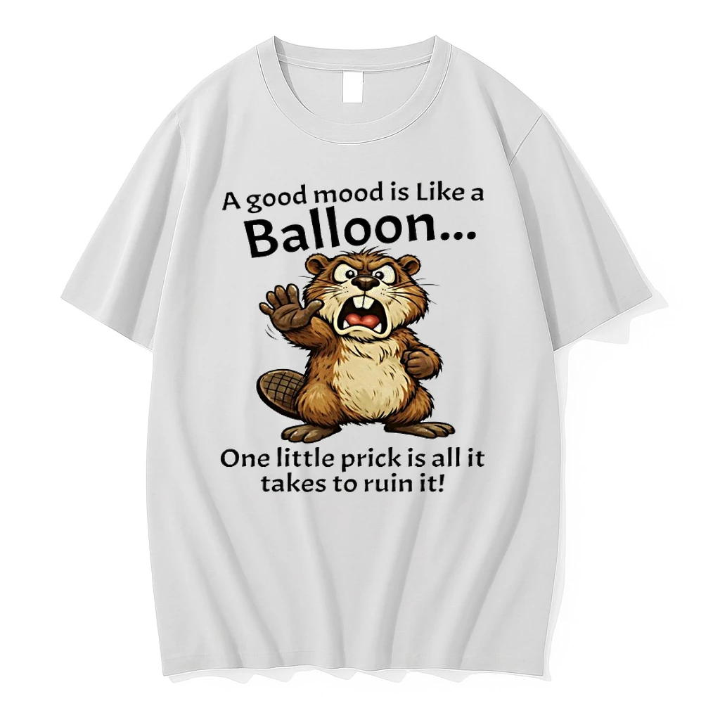 Beaver A Good Mood Is Like A Balloon One Little Prick Is All It Takes To Ruin It Shirts