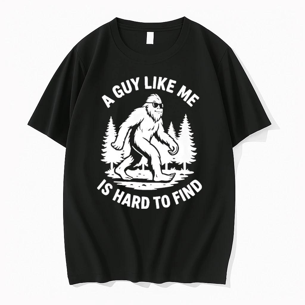 Bigfoot A Guy Like Me Is Hard To Find Tee Shirts