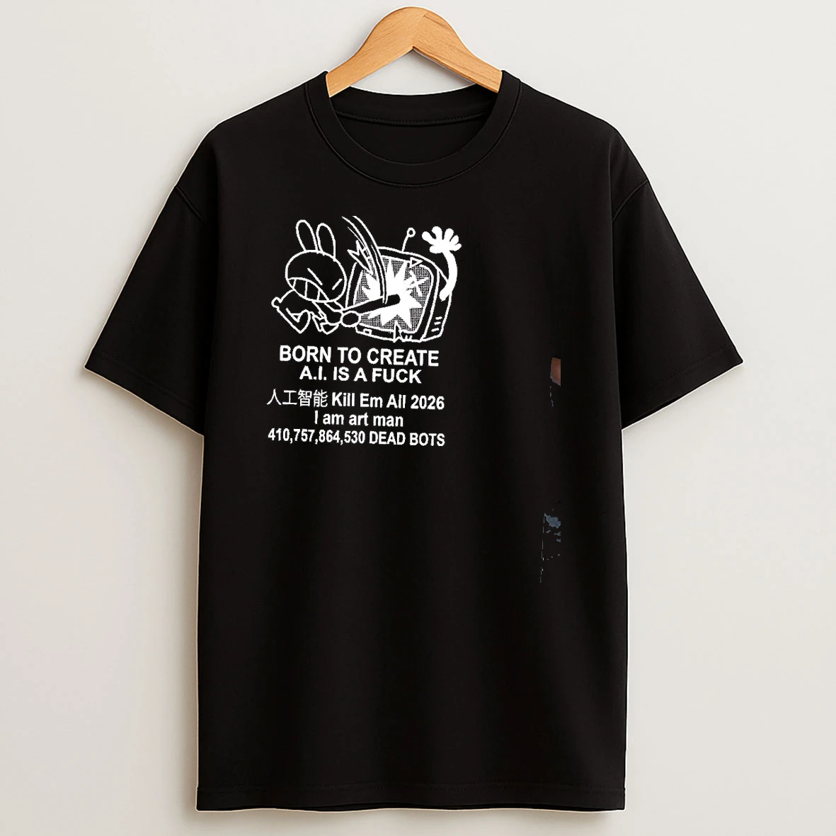 Born To Create Kill Em All 2026 A I Is A Fuck Shirts