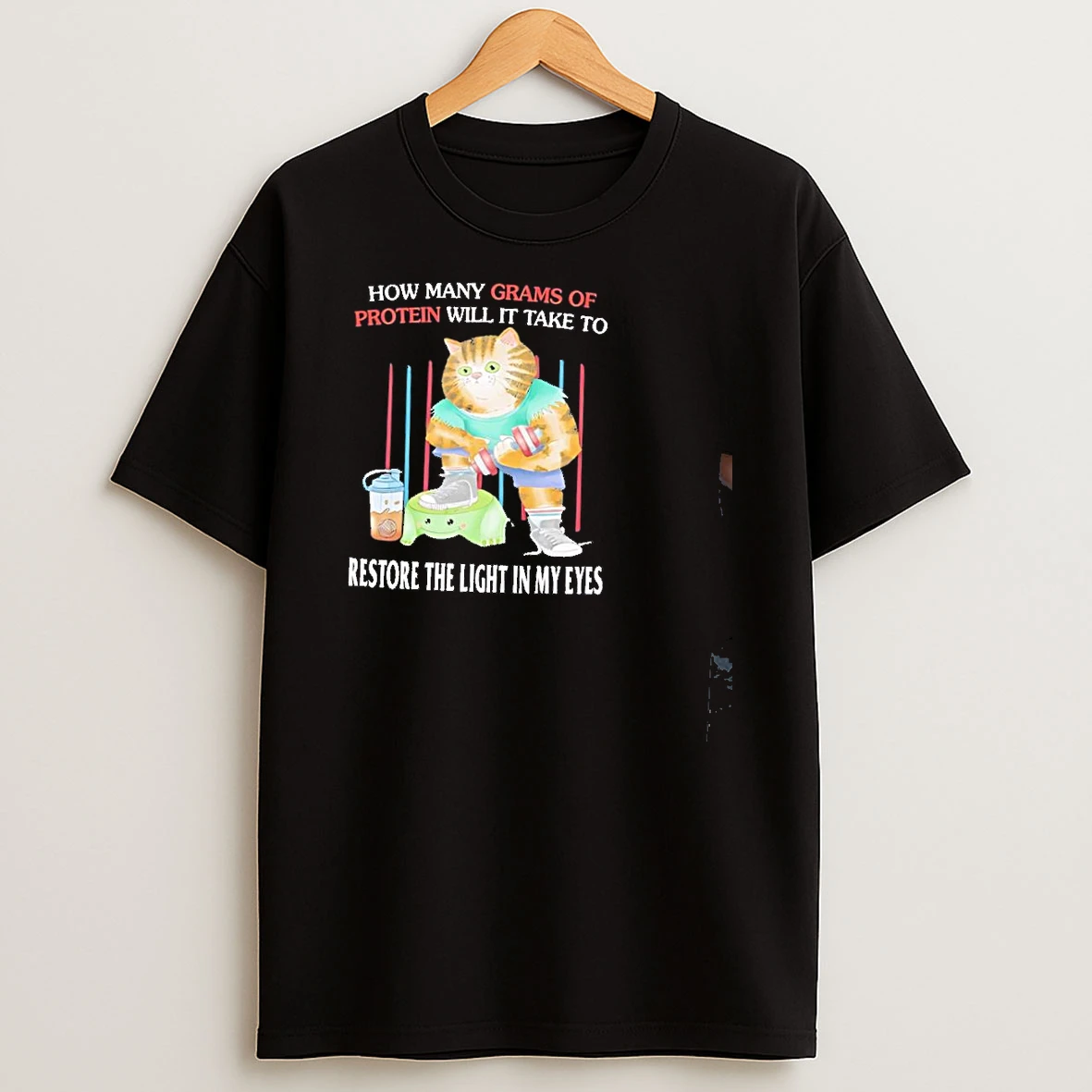 Buff Cat How Many Grams Of Protein Will It Take To Restore The Light In My Eyes Shirts