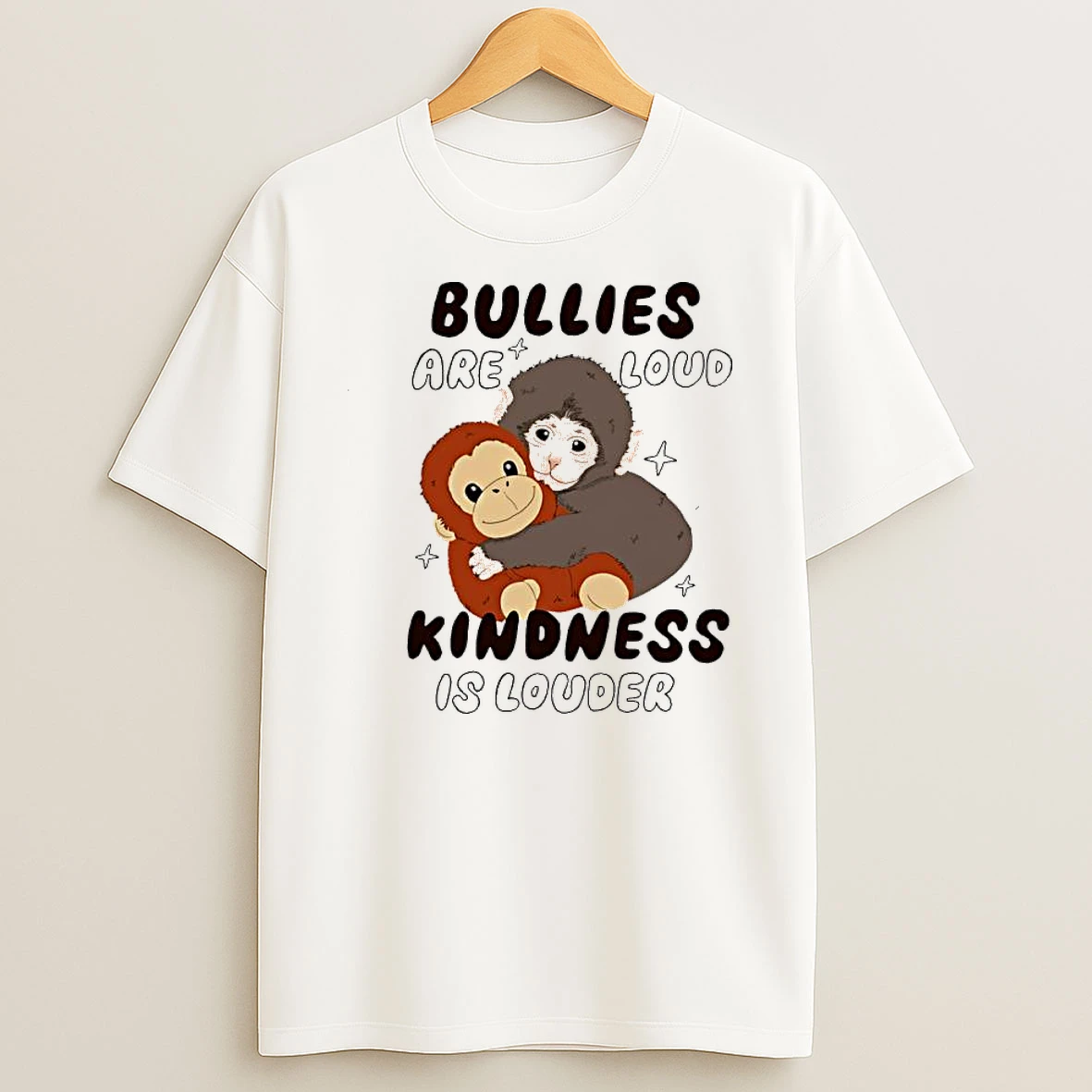 Bullies Are Loud Kindness Is Louder Monkey Hug Shirts