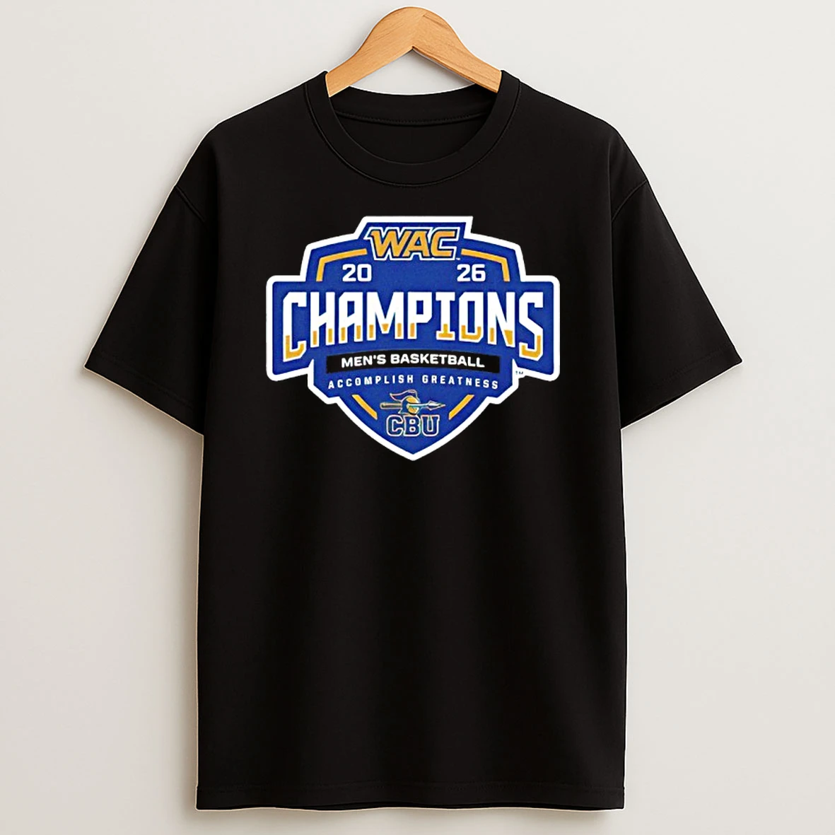Cbu Basketball Wac 2026 Champions Mens Basketball Accomplish Greatness Shirts