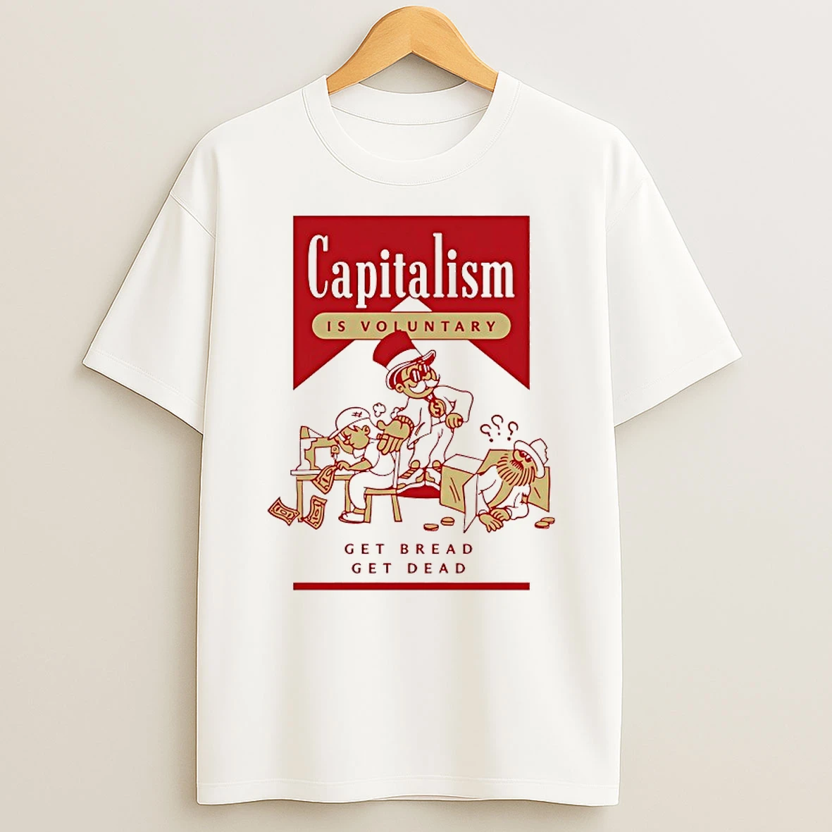 Capitalism Is Voluntary Get Bread Get Dead Shirts