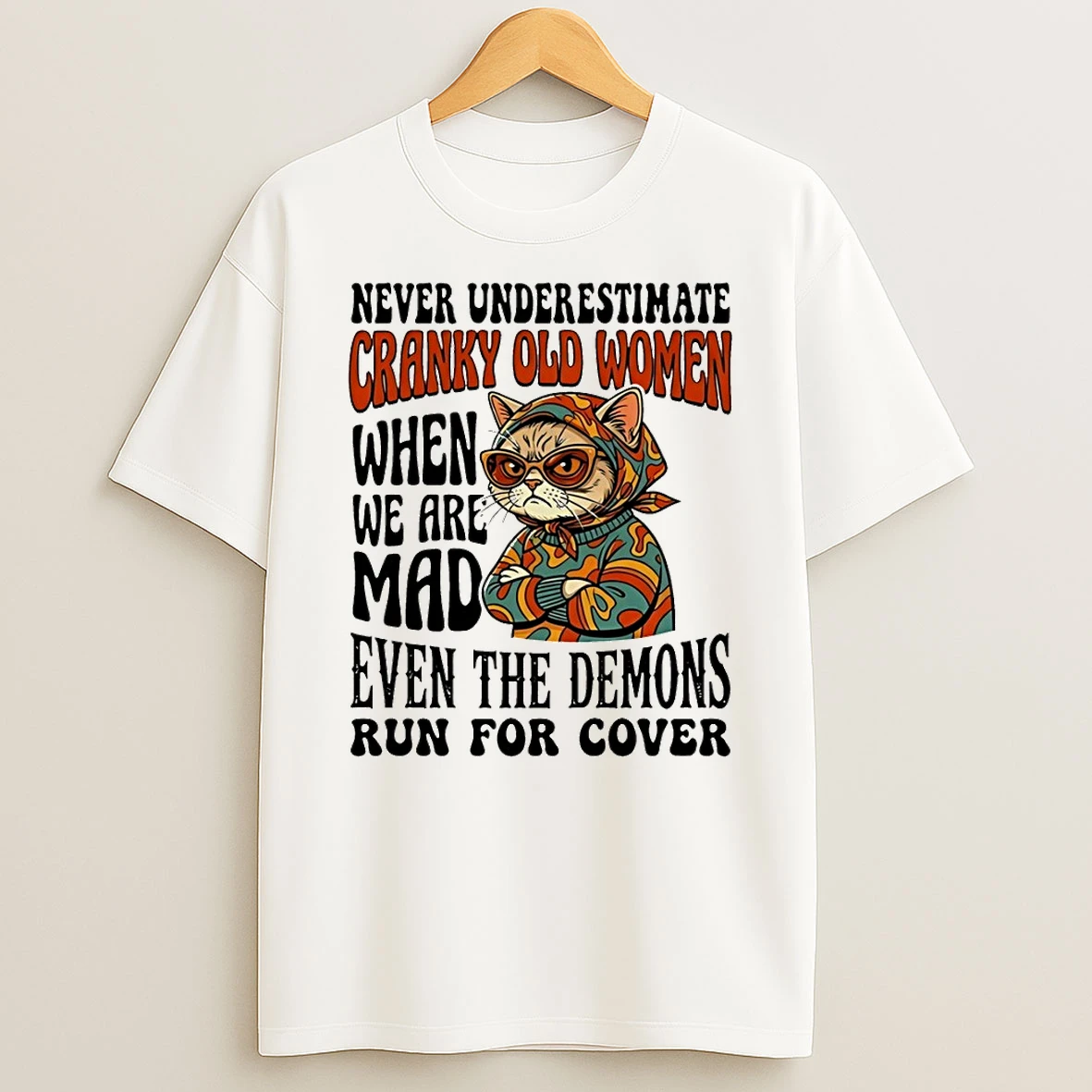 Cat Never Underestimate Cranky Old Women When We Are Mad Even The Demons Run For Cover Shirts