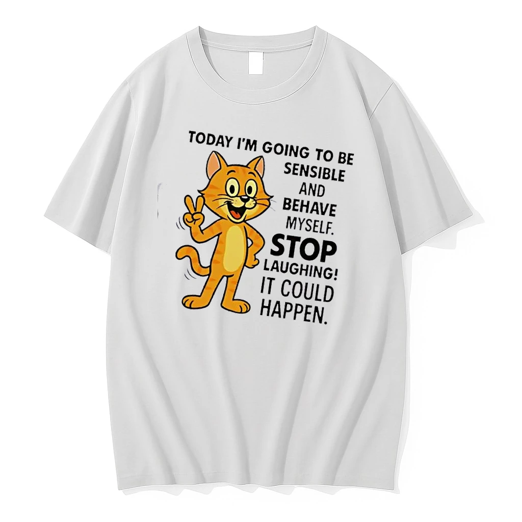 Cat Today Im Going To Be Sensible And Behave Myself Stop Laughing It Could Happen Shirts
