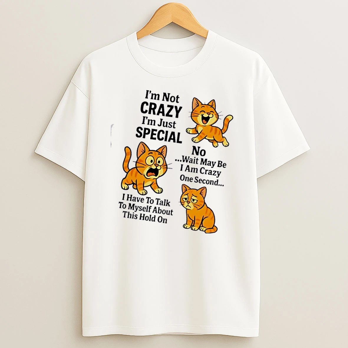 Cats Im Not Crazy Im Just Special No Wait May Be I Am Crazy One Second Shirts