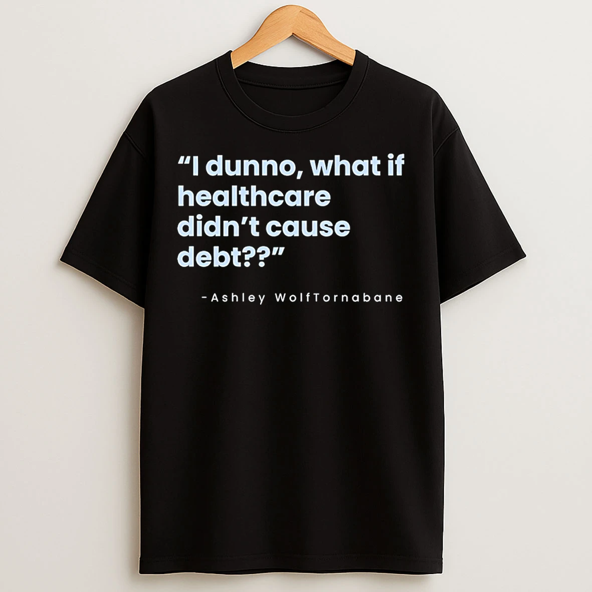 Classic Ashley Wolftornabane I Dunno T Shirts