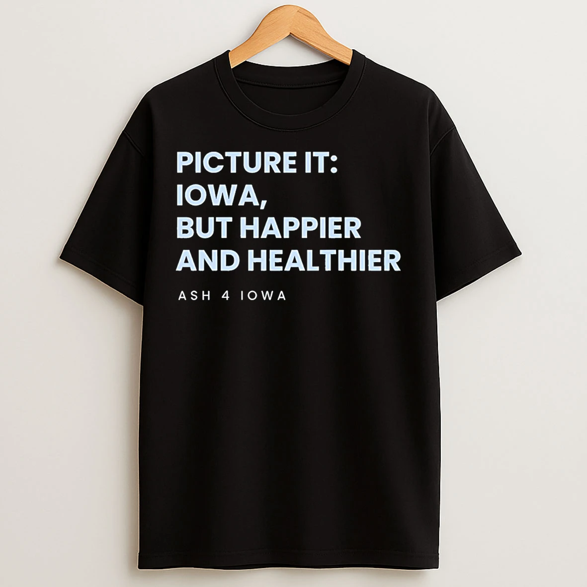 Classic Ashley Wolftornabane Picture It Iowa But Happier And Healthier T Shirts