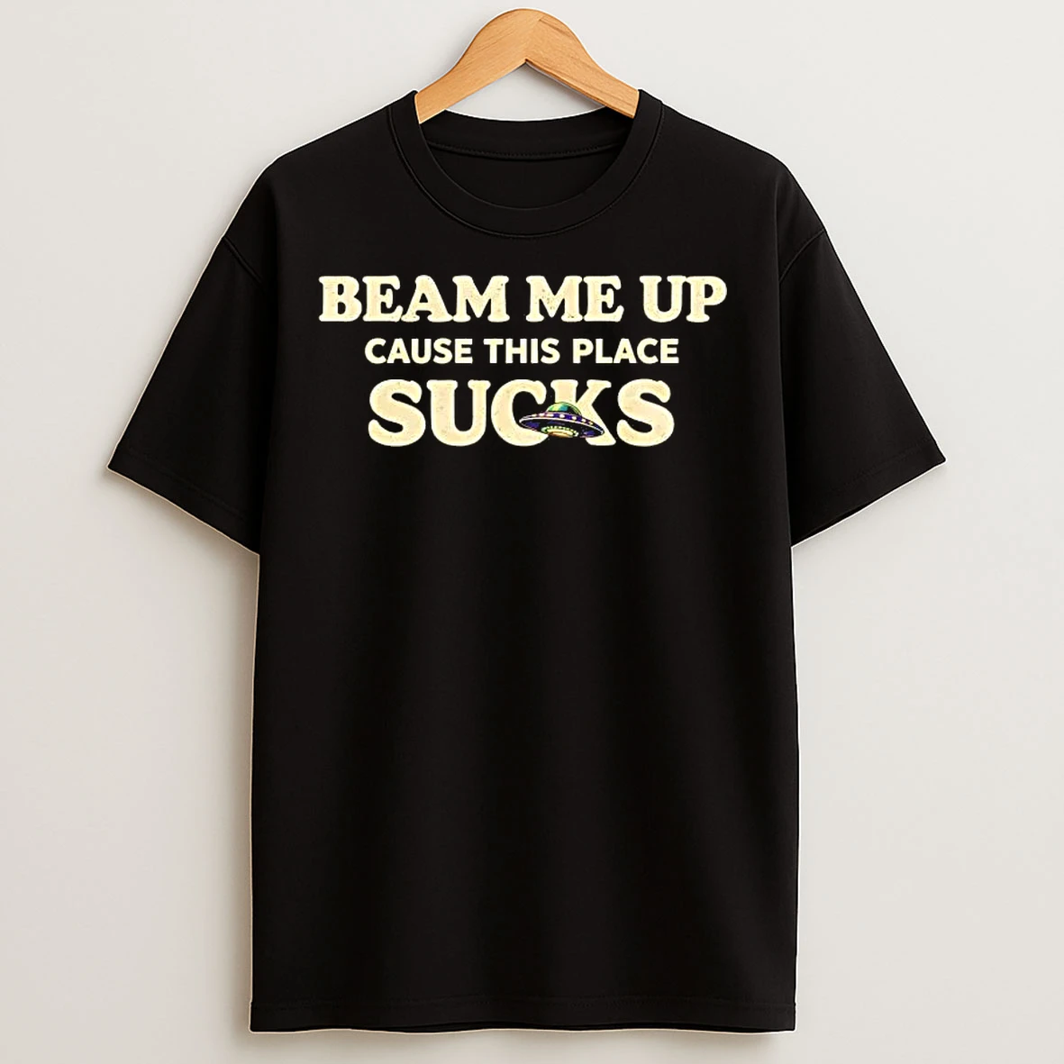 Classic Beam Me Up Cause This Place Sucks T Shirts