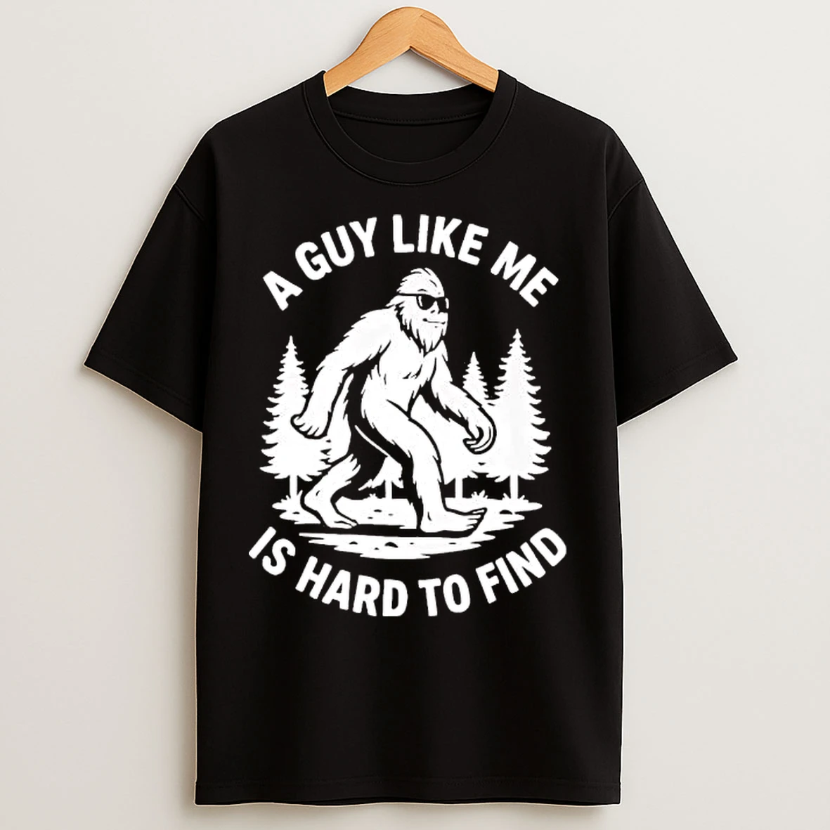 Classic Bigfoot A Guy Like Me Is Hard To Find Tee T Shirts