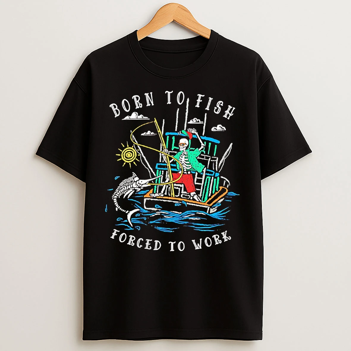 Classic Born To Fish Forced To Work Fishing Boat T Shirts