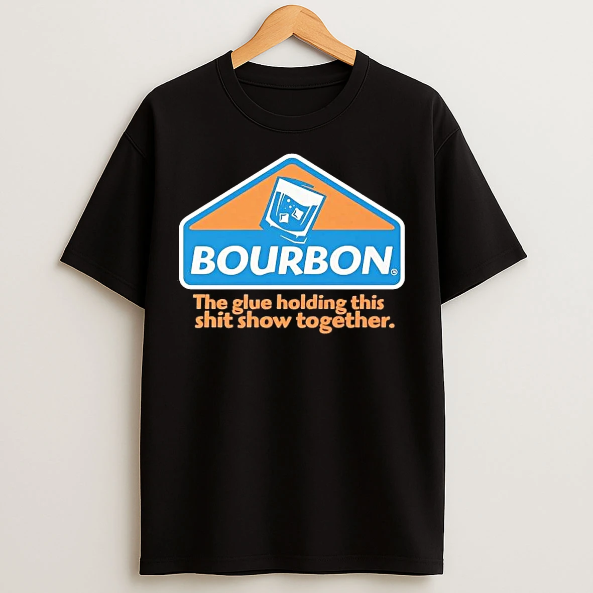 Classic Bourbon The Glue Holding This Shit Show Together Tee T Shirts